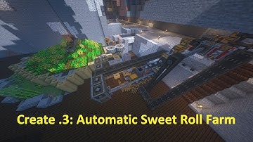 Minecraft: Create Mod .3: Fully automatic Sweet Roll Farm