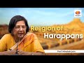 Religion of harappans  prof meenakshi jain   sangamtalks