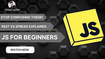 Rest Operator (...) vs Spread Operator (...) in JavaScript | t3nsor_script