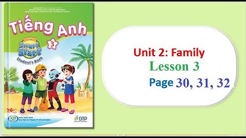 TIẾNG ANH LỚP 3 MỚI || UNIT 2. FAMILY || Tr 30, 31, 32 || i-Learn Smart Start Grade 3 (2022-2023)