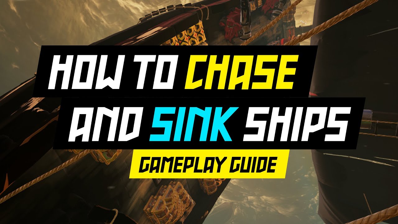 HOW TO CHASE AND SINK SHIPS | SEA OF THIEVES [GAMEPLAY GUIDE] - YouTube
