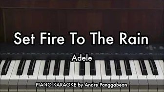Set Fire To The Rain - Adele | Piano Karaoke by Andre Panggabean Set Fire To The Rain - Adele | Piano Karaoke by Andre Panggabean