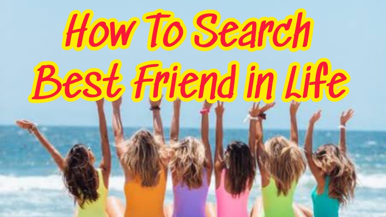How to Search Best Friend in Life Motivational Thoughts for friends