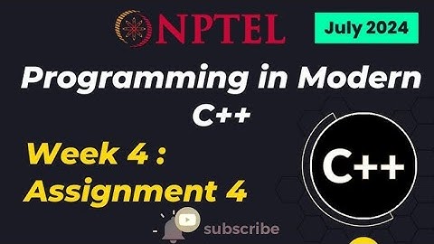 Programming in Modern C++ NPTEL Assignment 4 week 4 Answers 2024