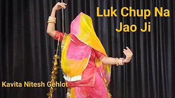 Luk Chup Na Jao Ji । लुक छुप ना जाओ जी। Full Dance Video । Kavita Nitesh Gehlot