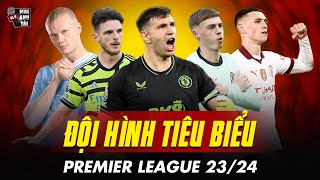 ĐỘI HÌNH TIÊU BIỂU CỦA PREMIER LEAGUE 23/24: SIÊU SAO HỘI TỤ, MAN CITY VÀ ARSENAL OUT TRÌNH LINE UP