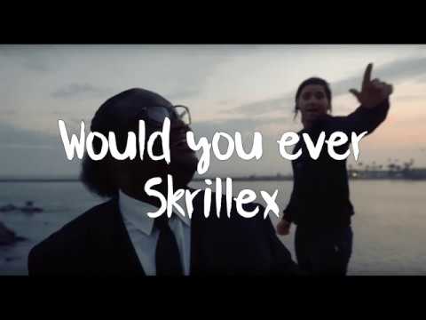 Skrillex & Poo Bear - Would You Ever (Lyrics)