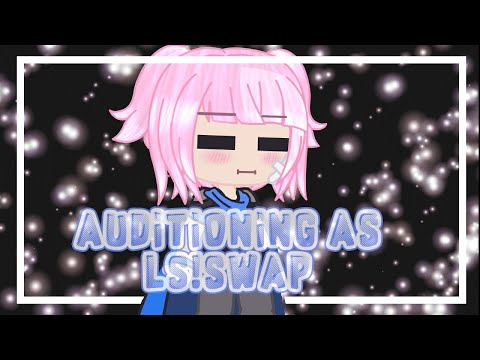 Auditioning as LS!Swap | Miacupcake 21