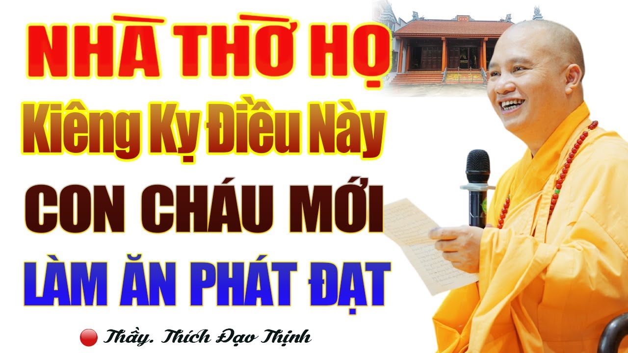 NHÀ THỜ HỌ Kiêng Kỵ Việc Này Con Cháu Mới Làm Ăn Phát Đạt - TT. Thích Đạo Thịnh