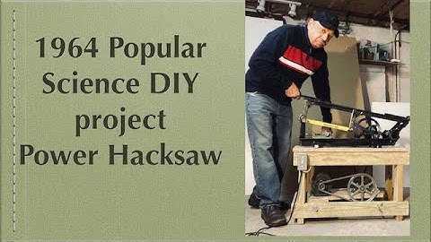 Popular Science Published Homemade Power Hacksaw