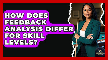 How Does Feedback Analysis Differ For Skill Levels? - Billiards Hustlers