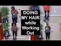 Doing My Natural Hair While Working Out on Mini Stepper