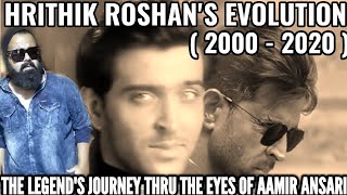 HRITHIK ROSHAN EVOLUTION ( 2000 - 2020 ) | THE LEGEND'S JOURNEY THRU THE EYES OF AAMIR ANSARI