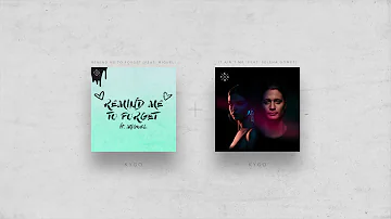 KYGO MASHUP - Remind Me To Forget x It Ain't Me - Kygo, Selena Gomez, Miguel