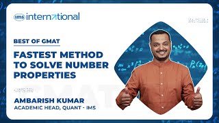 Fastest Method to Solve Number Properties | Ambarish Kumar | Best of GMAT#1 | IMS CIE