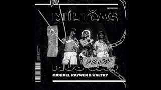 Michael Raywen & Waltry - Můj Čas (DnB Edit)