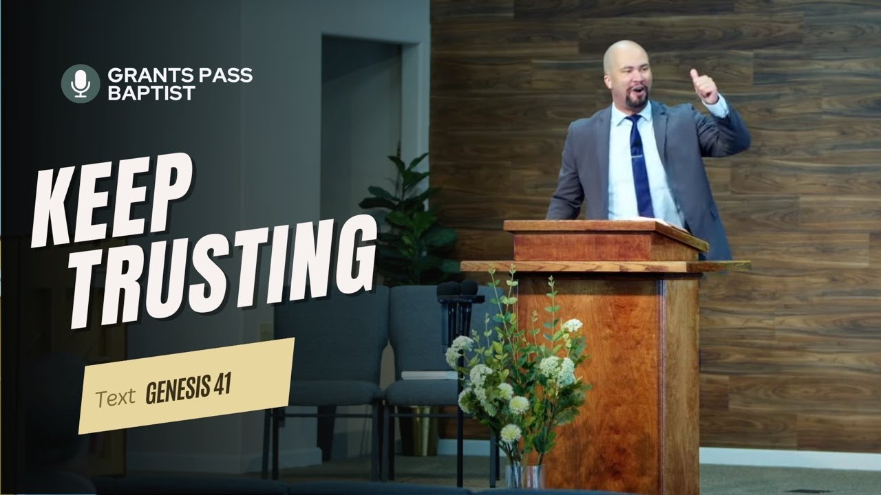 This will help you Trust God — Genesis 41 — sermon video from Grants Pass Baptist Church
