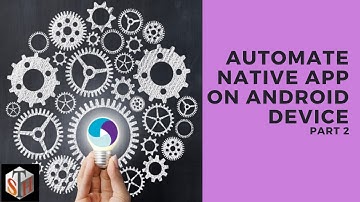 Appium: Automate Native App on Android device Part II (Tutorial #19)