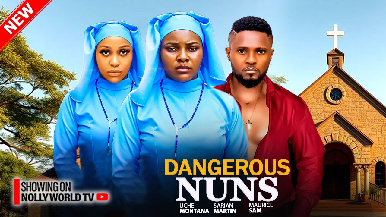 DANGEROUS NUNS - SARIAN MARTIN, UCHE MONTANA, MAURICE SAM | 2025 Latest Nigerian Movies
