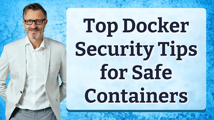 Top Docker Security Tips for Safe Containers