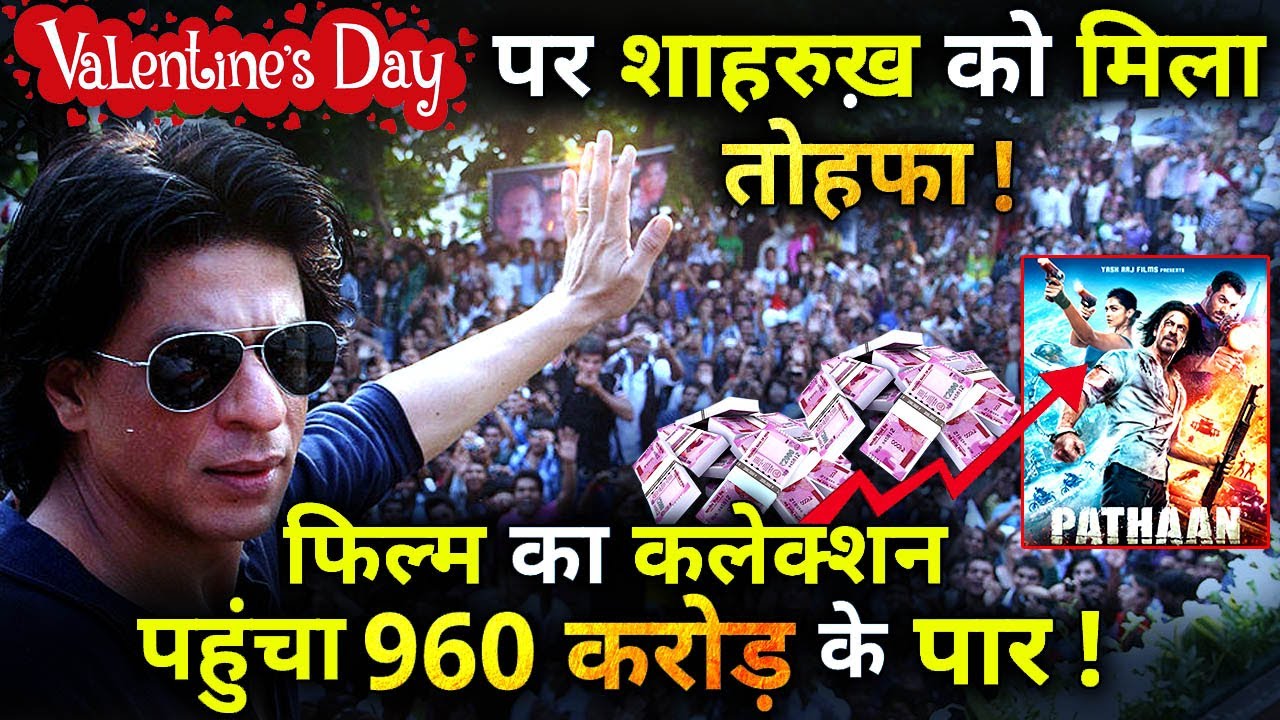 On Valentine’s Day Pathaan blockbuster Cross Rs 960 crore worldwide.