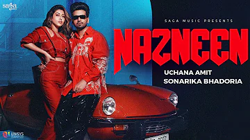 Nazneen (Music Video) - Uchana Amit | ft. Sonarika Bhadoria | Latest Hindi Song | New Song 2023