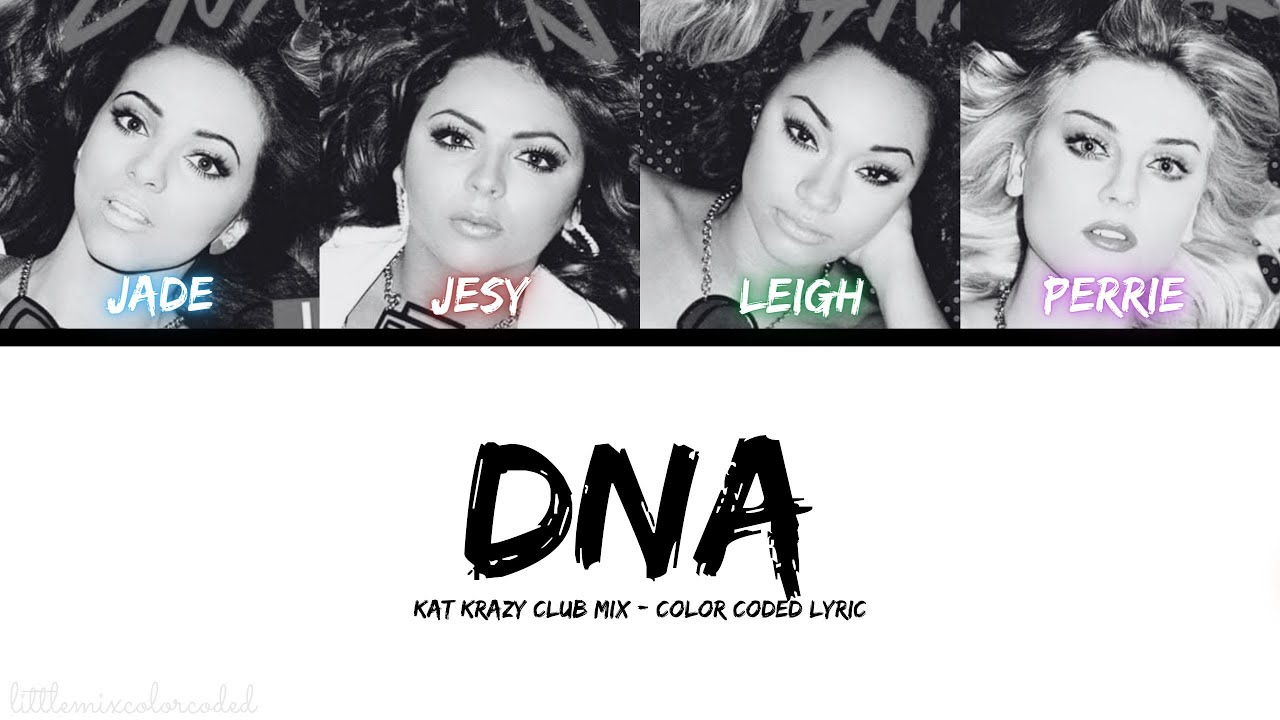 Little Mix - DNA (Kat Krazy Club Mix) [Color Coded Lyric]