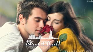 Balam-Ki Nesha Slowedreverb New Bangla Song You X Me.