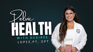 Power Within: Pelvic Floor Health with Physical Therapist Desiree Lopez l Integrated Pelvis