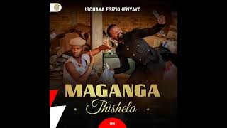 Maganga Thishela - Uyajola lo (FT KaMaphanga)