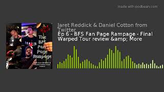 Ep 6 - BFS Fan Page Rampage - Final Warped Tour review & More