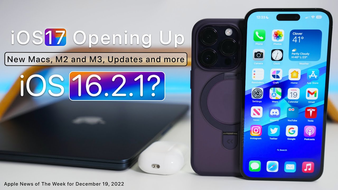 iOS 17 to Open Up, New Macs Coming Soon, iOS 16.2.1?, Updates and more ...