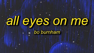 Bo Burnham - All Eyes On Me (Lyrics) | you say the oceans rising like i give a