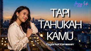 Tapi Tahukah Kamu - Dygta feat Kamasean (Jazzy Indo Version) | Cover Cewek Yang Menyentuh Hati