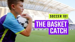 The Basket Catch | Soccer 101 by MOJO