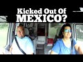 Van Life Travelers Get Kicked Out of Mexico?