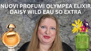 LA RECENSIONE DI NUOVI PROFUMI DI MARC JACOBS DAISY WILD EAU SO EXTRA E RABANNE OLYMPEA ELIXIR