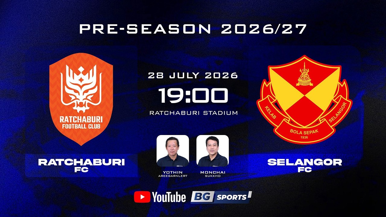 LIVE 🔴 : Ratchaburi FC vs Selangor FC | Pre-Season  2026/27 | 28.07.26