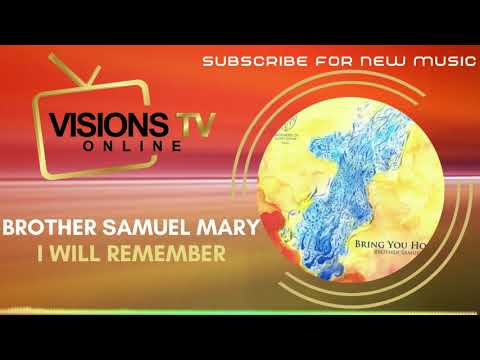 Brother Samuel Mary - I Will Remember [Audio Visual] | VisionsTVOnline