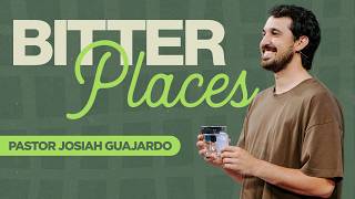 What God Does in the Wilderness | Pastor Josiah Guajardo | Bitter Places