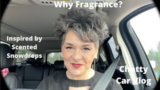 Why Fragrance? - Chatty Car Vlog - What Scent Means to Me