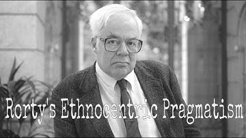 Ethnocentric Pragmatism & Cultural Criticism | Richard Rorty