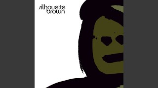 Video thumbnail of "Silhouette Brown - Just a Little More"