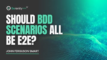 Should Your BDD Scenarios All Be UI End to End Scenarios? | Serenity Dojo TV