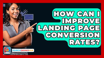 How Can I Improve Landing Page Conversion Rates? - SearchEnginesHub.com