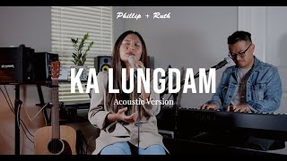 Ka Lungdam | Phillip   Ruth ( Acoustic Version )