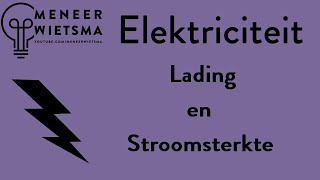 Natuurkunde uitleg Elektriciteit 20b: Lading en Stroomsterkte