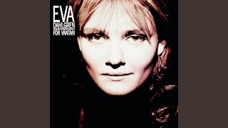 Video thumbnail of "Eva Dahlgren - Jag vill ha dej"