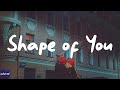 Ed Sheeran - Shape of You (Lyrics)