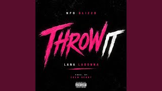 Throw It (feat. Lana LaDonna)
